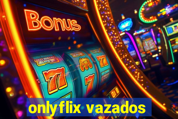 onlyflix vazados